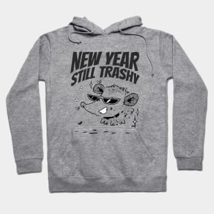 New Year, Still Trashy Funny New year Hoodie